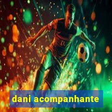 dani acompanhante